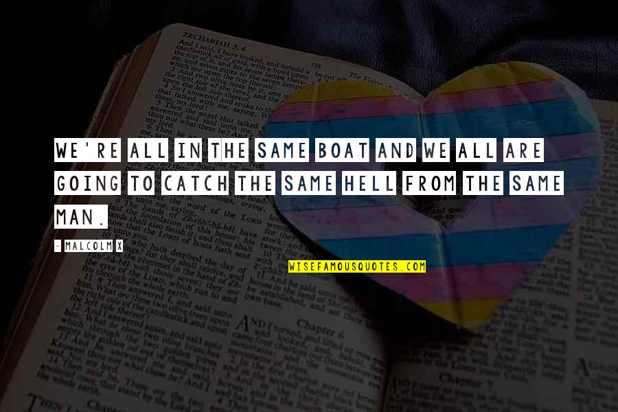 Bonds Between Brothers Quotes By Malcolm X: We're all in the same boat and we
