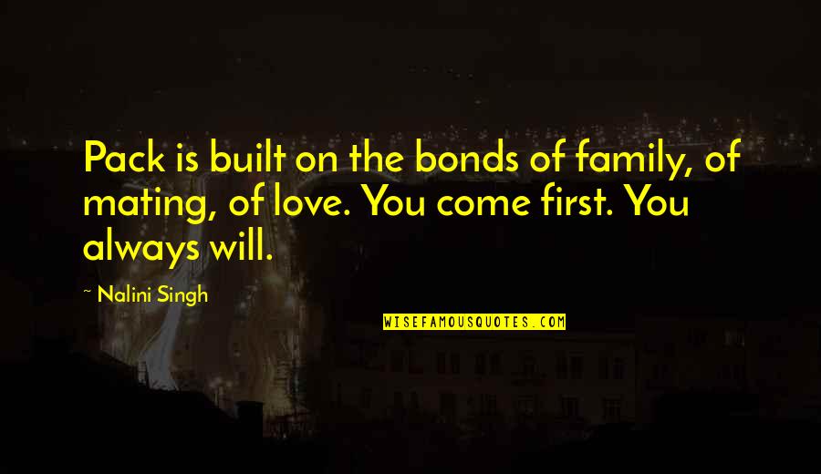 Bonds Of Love Quotes By Nalini Singh: Pack is built on the bonds of family,