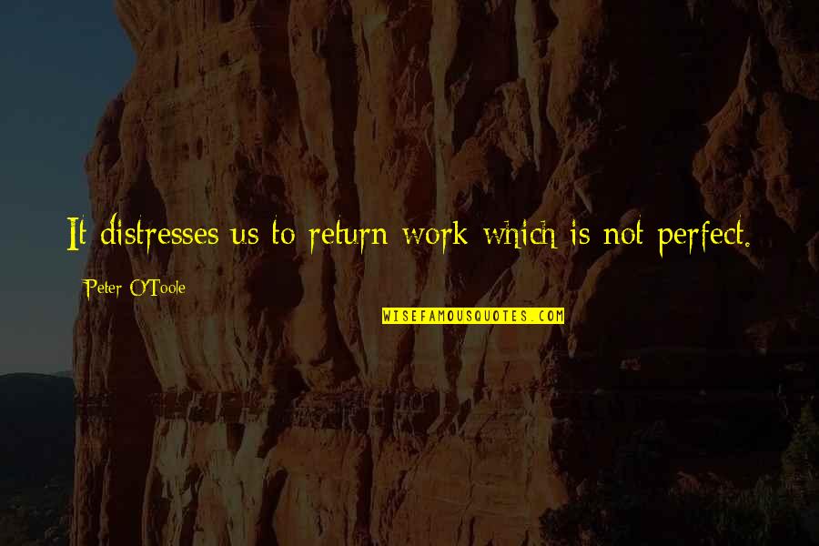 Bonduelle Fairwater Quotes By Peter O'Toole: It distresses us to return work which is