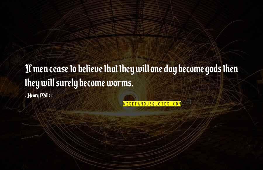 Bondye Pronunciation Quotes By Henry Miller: If men cease to believe that they will Bondye Pronunciation Quotes By Henry Miller: If men cease to believe that they will