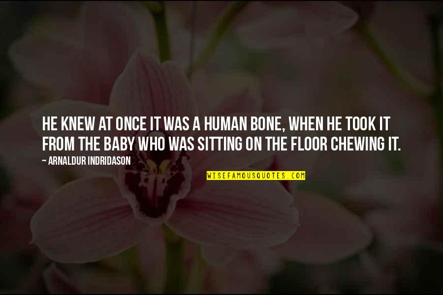 Bone Quotes By Arnaldur Indridason: He knew at once it was a human