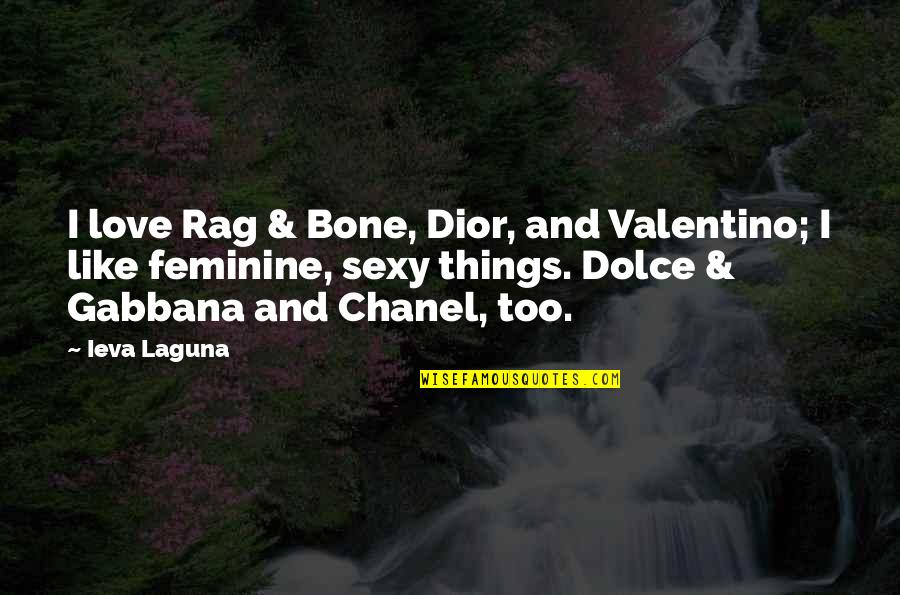 Bone Quotes By Ieva Laguna: I love Rag & Bone, Dior, and Valentino;