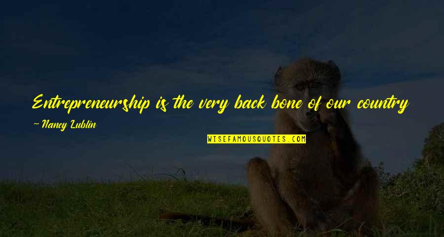 Bone Quotes By Nancy Lublin: Entrepreneurship is the very back bone of our