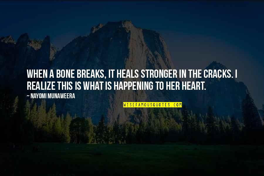 Bone Quotes By Nayomi Munaweera: When a bone breaks, it heals stronger in
