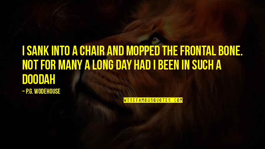 Bone Quotes By P.G. Wodehouse: I sank into a chair and mopped the Bone Quotes By P.G. Wodehouse: I sank into a chair and mopped the