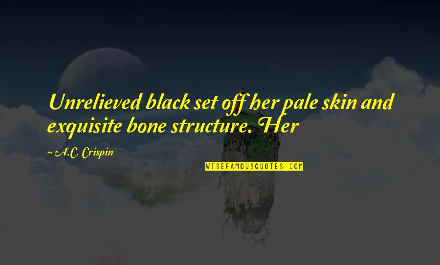 Bone Structure Quotes By A.C. Crispin: Unrelieved black set off her pale skin and