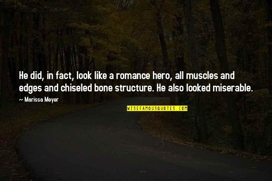 Bone Structure Quotes By Marissa Meyer: He did, in fact, look like a romance