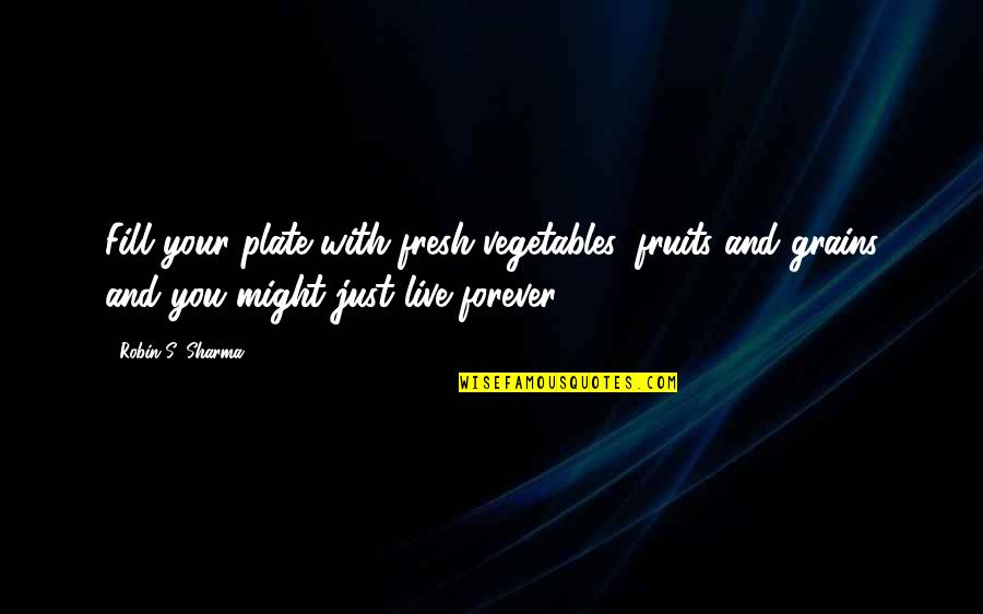 Bonechi Book Quotes By Robin S. Sharma: Fill your plate with fresh vegetables, fruits and