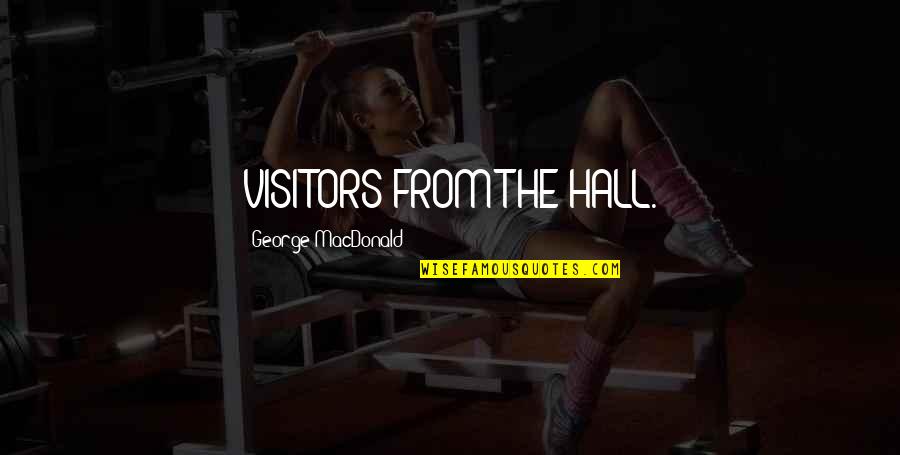 Bonechiller Quotes By George MacDonald: VISITORS FROM THE HALL.