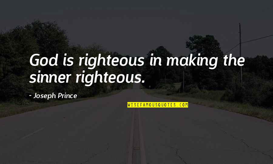 Bonechiller Quotes By Joseph Prince: God is righteous in making the sinner righteous.