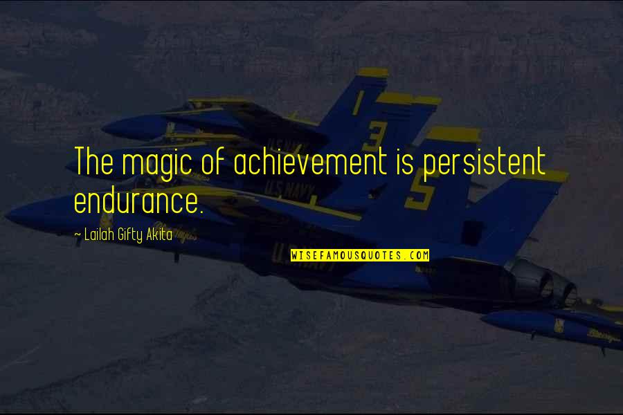 Bonegilla Migrant Quotes By Lailah Gifty Akita: The magic of achievement is persistent endurance.