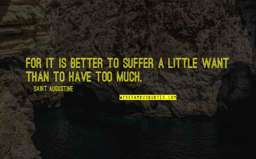 Bonehill Creek Quotes By Saint Augustine: For it is better to suffer a little Bonehill Creek Quotes By Saint Augustine: For it is better to suffer a little