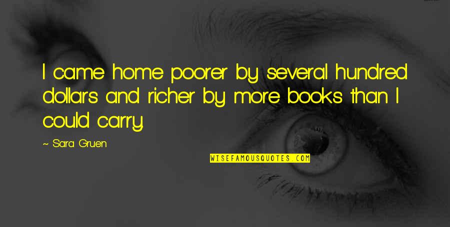 Bonehill Creek Quotes By Sara Gruen: I came home poorer by several hundred dollars Bonehill Creek Quotes By Sara Gruen: I came home poorer by several hundred dollars