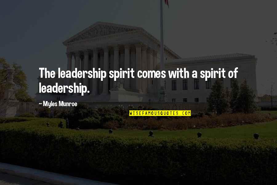 Bonery Quotes By Myles Munroe: The leadership spirit comes with a spirit of