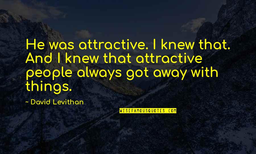 Bones Hodgins And Angela Quotes By David Levithan: He was attractive. I knew that. And I