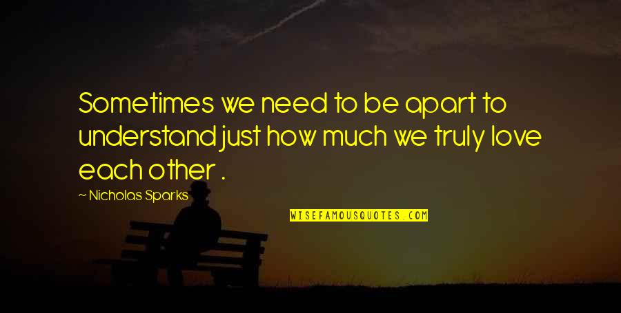 Bones Season 1 Episode 2 Quotes By Nicholas Sparks: Sometimes we need to be apart to understand