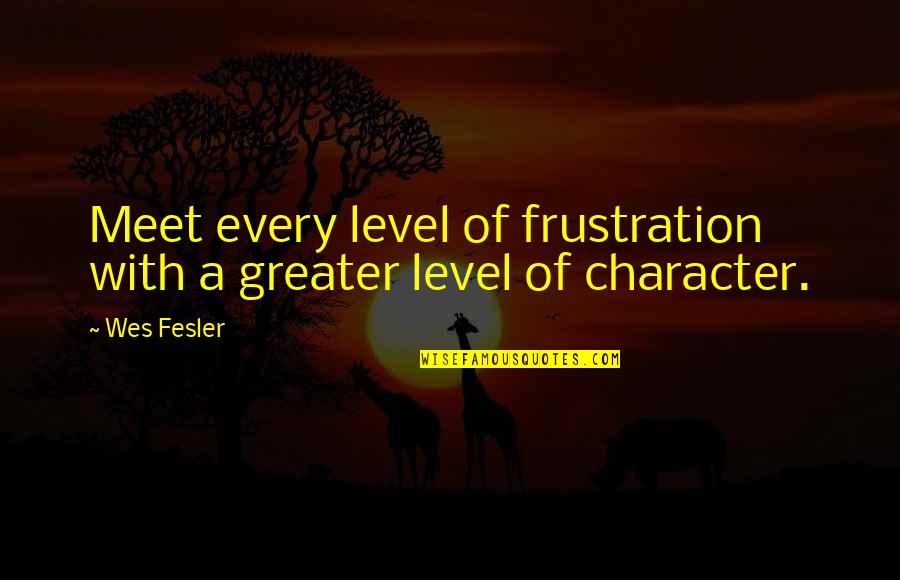 Bones Season 1 Episode 2 Quotes By Wes Fesler: Meet every level of frustration with a greater