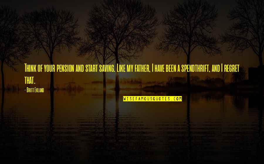 Bones Season 10 Episode 2 Quotes By Britt Ekland: Think of your pension and start saving. Like