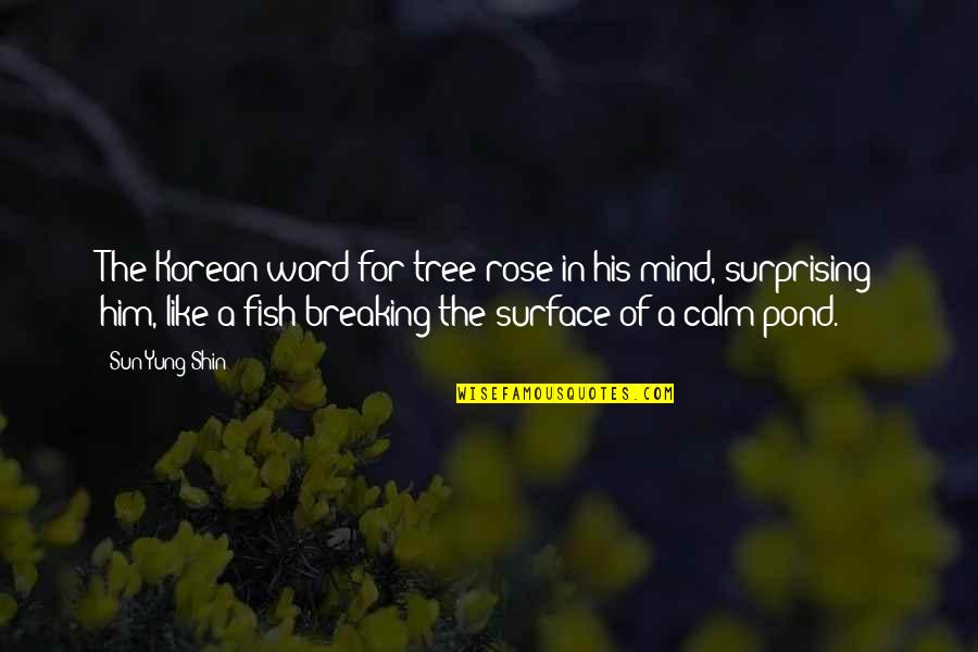 Bones Season 8 Episode 14 Quotes By Sun Yung Shin: The Korean word for tree rose in his