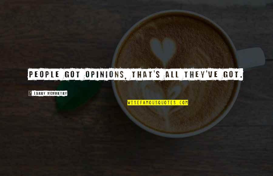 Bones Season 9 Episode 13 Quotes By Larry McMurtry: People got opinions, that's all they've got.