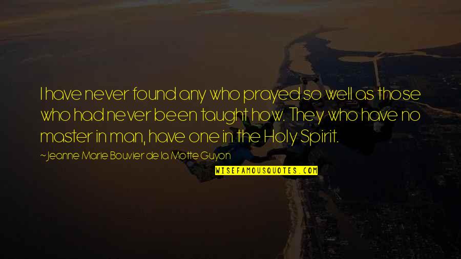 Bones Tv Quotes By Jeanne Marie Bouvier De La Motte Guyon: I have never found any who prayed so Bones Tv Quotes By Jeanne Marie Bouvier De La Motte Guyon: I have never found any who prayed so