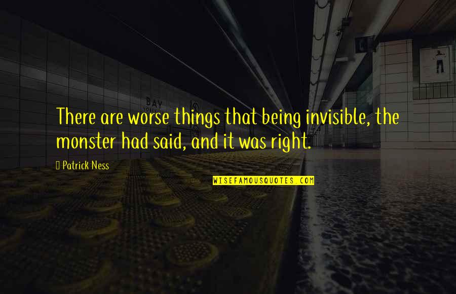 Bones Tv Quotes By Patrick Ness: There are worse things that being invisible, the