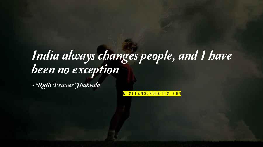 Bones Tv Quotes By Ruth Prawer Jhabvala: India always changes people, and I have been Bones Tv Quotes By Ruth Prawer Jhabvala: India always changes people, and I have been