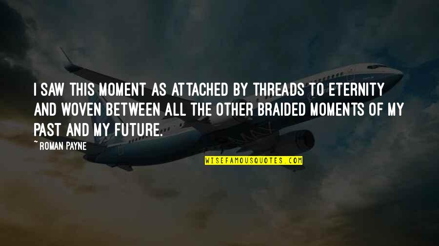 Bones Tv Show Funny Quotes By Roman Payne: I saw this moment as attached by threads Bones Tv Show Funny Quotes By Roman Payne: I saw this moment as attached by threads