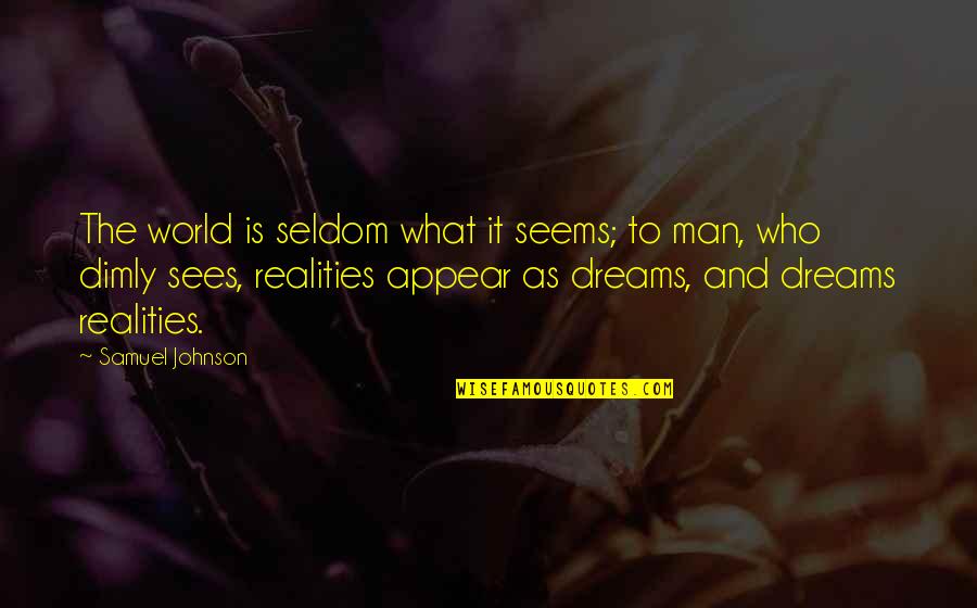 Bonesana Beccaria Quotes By Samuel Johnson: The world is seldom what it seems; to