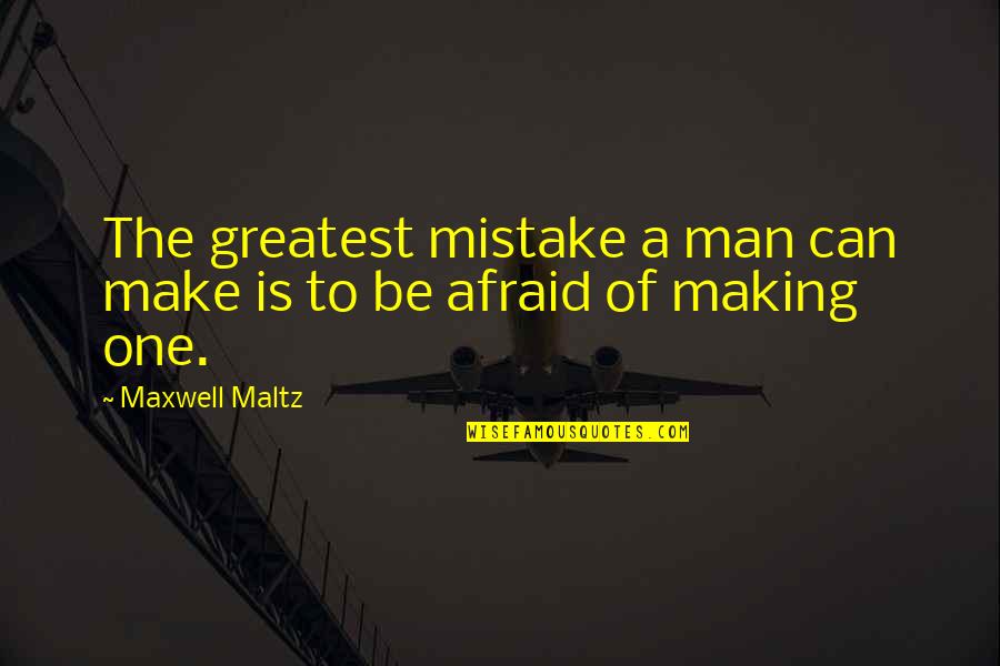 Bonestorm Simpsons Quotes By Maxwell Maltz: The greatest mistake a man can make is