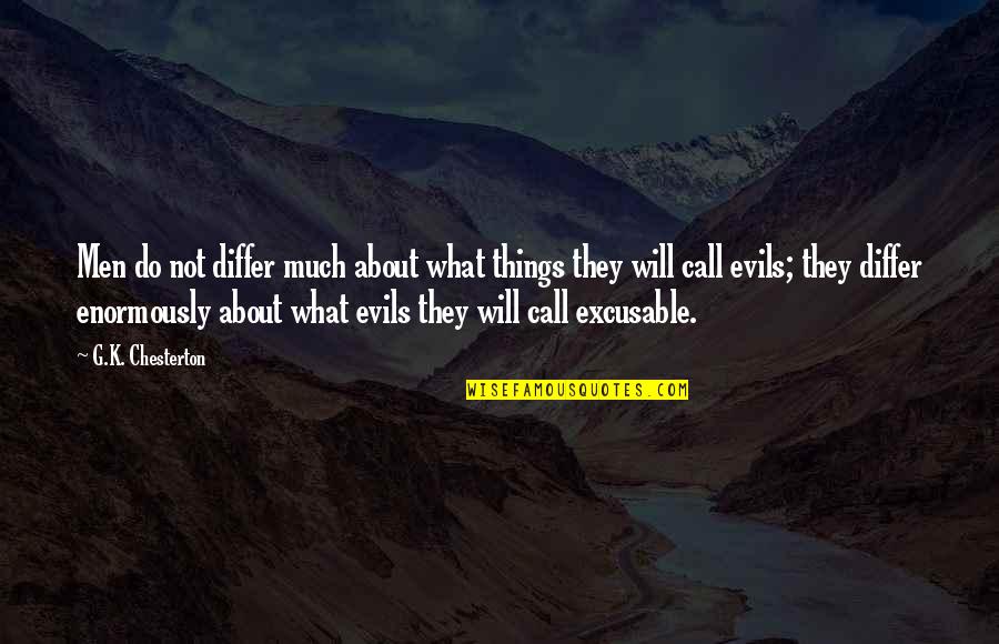 Bonethorn Quotes By G.K. Chesterton: Men do not differ much about what things Bonethorn Quotes By G.K. Chesterton: Men do not differ much about what things