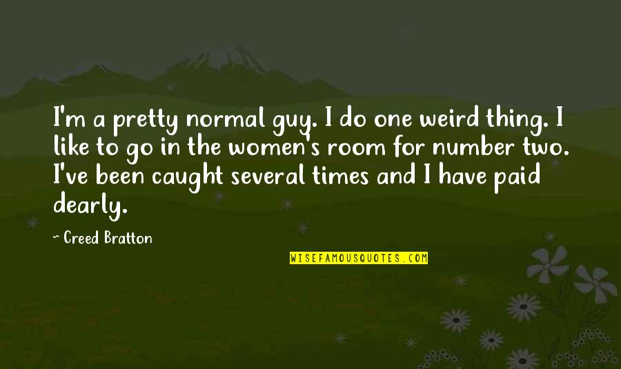 Bonfire Short Quotes By Creed Bratton: I'm a pretty normal guy. I do one