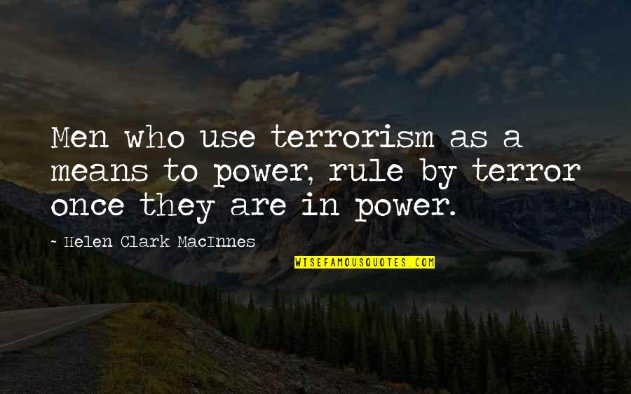 Bonfleur Xc Quotes By Helen Clark MacInnes: Men who use terrorism as a means to