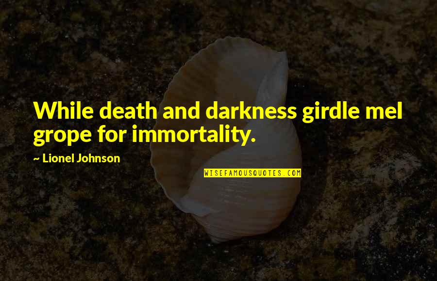 Bong Joon Ho Subtitles Quotes By Lionel Johnson: While death and darkness girdle meI grope for Bong Joon Ho Subtitles Quotes By Lionel Johnson: While death and darkness girdle meI grope for