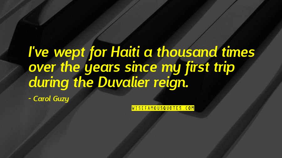 Bongart Model Quotes By Carol Guzy: I've wept for Haiti a thousand times over