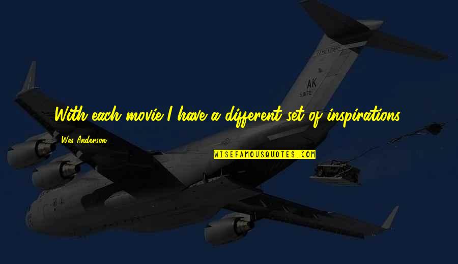 Bongartz Gmbh Quotes By Wes Anderson: With each movie I have a different set Bongartz Gmbh Quotes By Wes Anderson: With each movie I have a different set