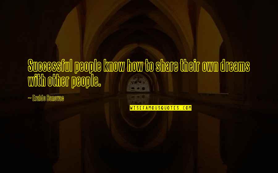 Bonginkosi Christian Quotes By Eraldo Banovac: Successful people know how to share their own