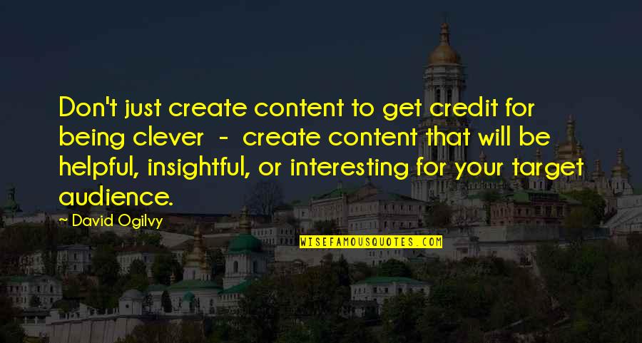 Bongiolo And Clam Quotes By David Ogilvy: Don't just create content to get credit for