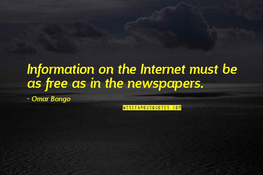 Bongo Quotes By Omar Bongo: Information on the Internet must be as free