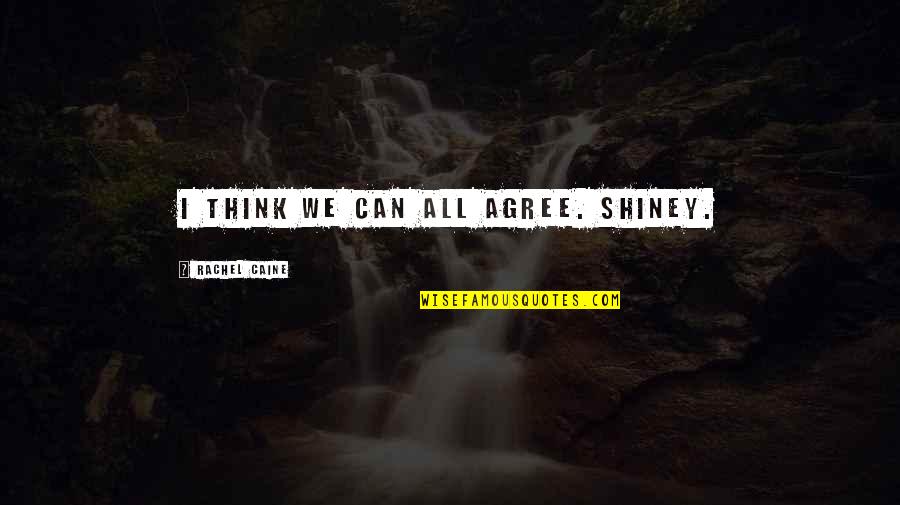 Bongs For Weed Quotes By Rachel Caine: I think we can all agree. SHINEY. Bongs For Weed Quotes By Rachel Caine: I think we can all agree. SHINEY.