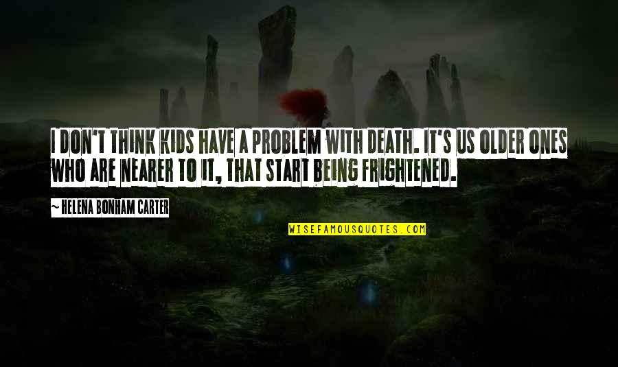 Bonham Carter Quotes By Helena Bonham Carter: I don't think kids have a problem with