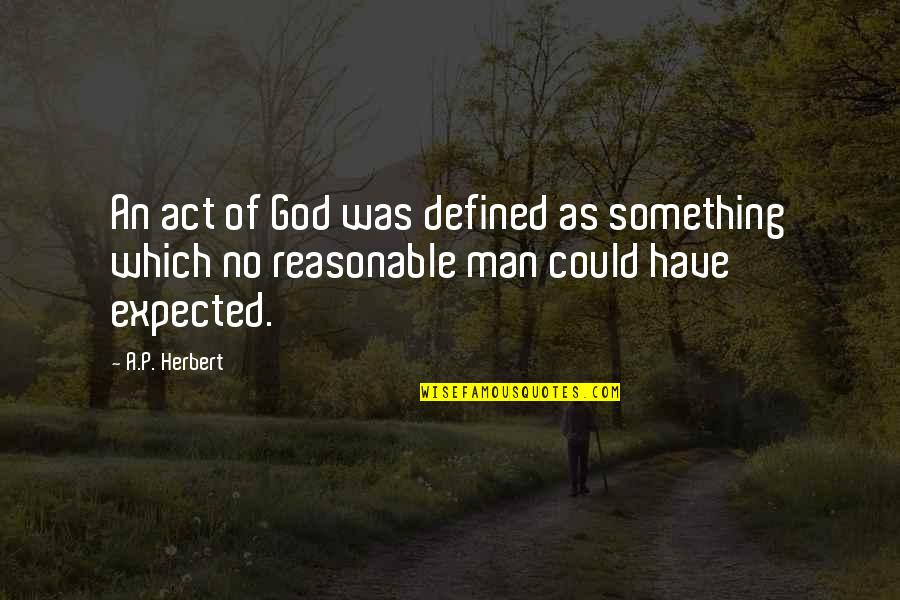 Bonheurs Quotes By A.P. Herbert: An act of God was defined as something
