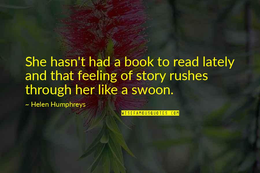 Bonheurs Quotes By Helen Humphreys: She hasn't had a book to read lately