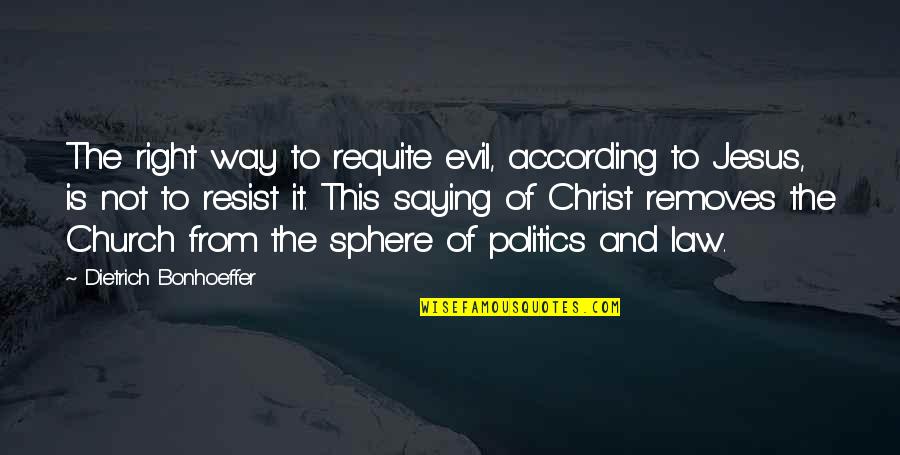 Bonhoeffer Evil Quotes By Dietrich Bonhoeffer: The right way to requite evil, according to Bonhoeffer Evil Quotes By Dietrich Bonhoeffer: The right way to requite evil, according to