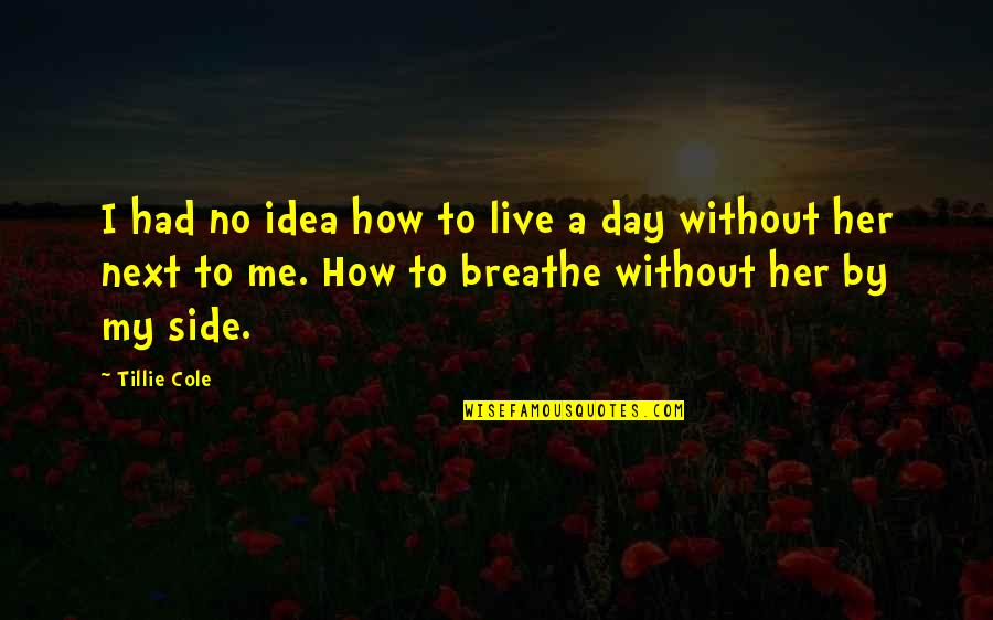 Bonhoeffer Evil Quotes By Tillie Cole: I had no idea how to live a Bonhoeffer Evil Quotes By Tillie Cole: I had no idea how to live a