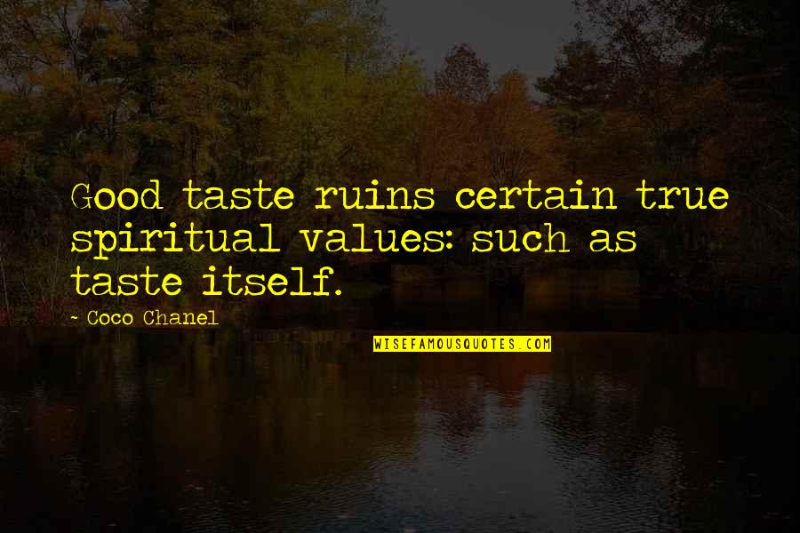 Bonhomme Quotes By Coco Chanel: Good taste ruins certain true spiritual values: such
