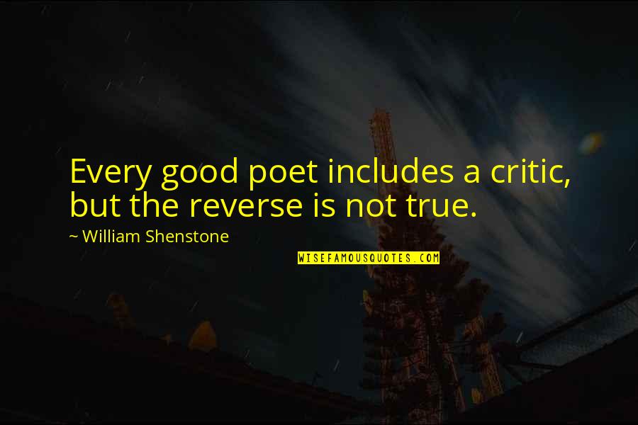 Boni Quotes By William Shenstone: Every good poet includes a critic, but the