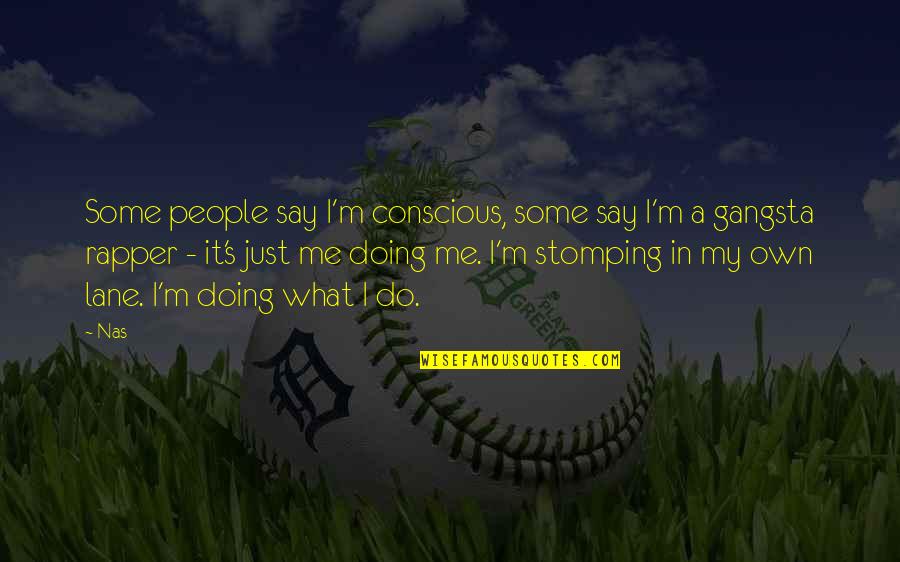 Boniadi And Tom Quotes By Nas: Some people say I'm conscious, some say I'm Boniadi And Tom Quotes By Nas: Some people say I'm conscious, some say I'm