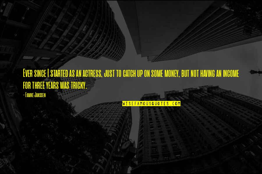 Boniere Quotes By Famke Janssen: Ever since I started as an actress, just