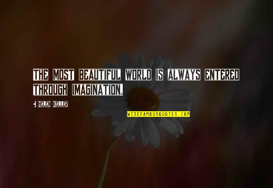 Boniest Quotes By Helen Keller: The most beautiful world is always entered through